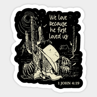 We Love Because He First Loved Us Boots Desert Sticker